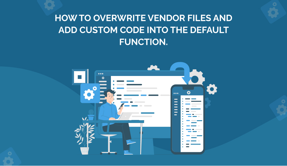 How to overwrite vendor files and add custom code into the default function.