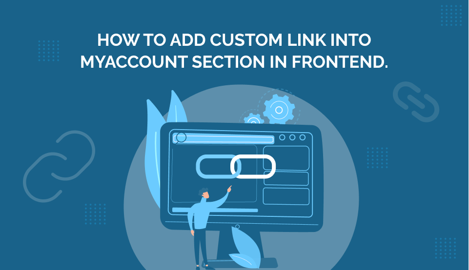 How to add custom link into myaccount section in frontend.