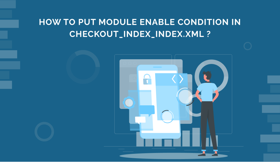How to put module enable condition in checkout_index_index.xml ?