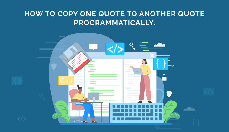 How to Copy One Quote to Another Quote Programmatically.