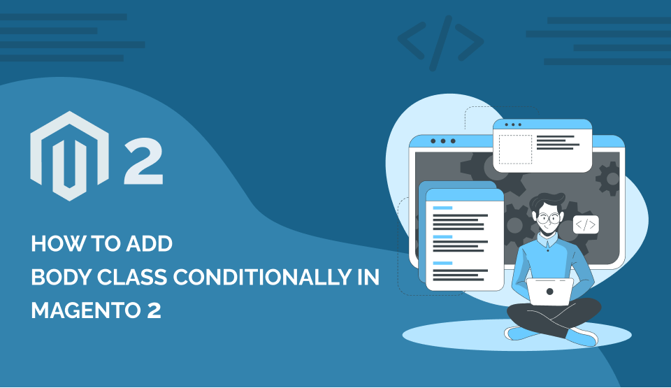 How to add body class conditionally  in magento 2?