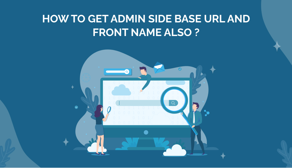 How to get admin side Base URL and front name also ?