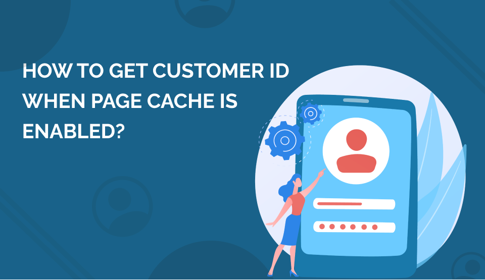 How to get customer id when page cache is enabled?